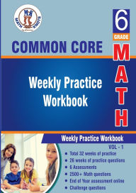 Title: Grade 6 Common Core Math : Weekly Practice WorkBook Volume 1: Multiple Choice and Free Response 2000+ Practice Questions and Solutions Full length online practice test, Author: Gowri Vemuri