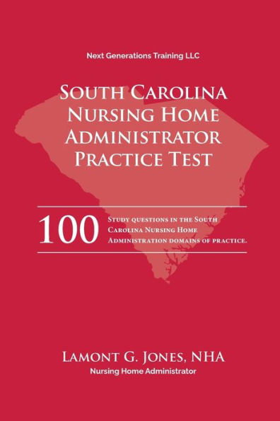 South Carolina Nursing Home Administrator Practice Test: Nursing Home Administrator Exam