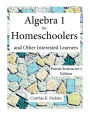 Algebra 1 for Homeschoolers and Other Interested Learners: Parent/Instructor's Edition