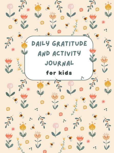 Quick and Easy Daily Gratitude and Activity Journal for Kids: 1-Minute Gratitude Journal, 96 Pages