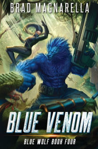 Title: Blue Venom: Blue Wolf Book 4, Author: Brad Magnarella