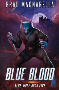 Title: Blue Blood: Blue Wolf Book 5, Author: Brad Magnarella