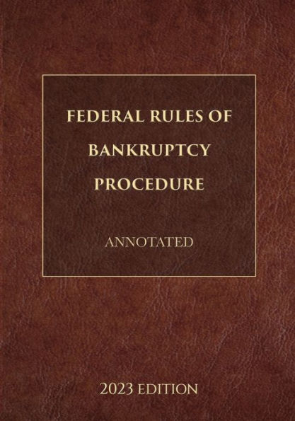 Federal Rules of Bankruptcy Procedure Annotated Edition