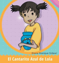 Title: El Cantarito Azul de Lola, Author: Diana Rosique Sidawi