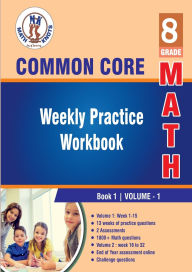 Title: Grade 8 Common Core Math: Weekly Practice Work Book 1 Volume 1:Multiple Choice and Free Response, Author: Gowri Vemuri
