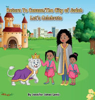 Title: Return To Canaan/The City of Judah - Let's Celebrate, Author: Jennifer James Lewis