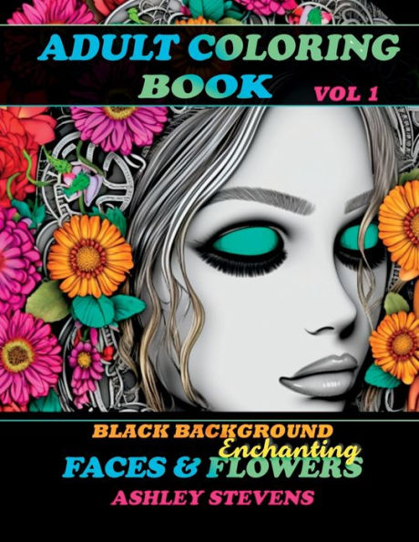 Adult Coloring Book for Women - Faces & Enchanting Flowers Vol-1: Coloring Books for Adults Relaxation - Coloring Book for Men - Stress & Anxiety Relief - Therapeutic Journey