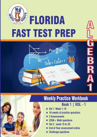 Title: Florida Standards Assessment (FSA) Test Prep: Algebra 1 Weekly Practice WorkBook Volume 1:Multiple Choice and Free Response 2200+ Practice Questions, Author: Gowri Vemuri