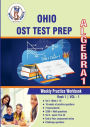 OHIO (OST) Test Prep: Algebra 1 Weekly Practice WorkBook Volume 1:Multiple Choice and Free Response 2200+ Practice Questions and Solutions