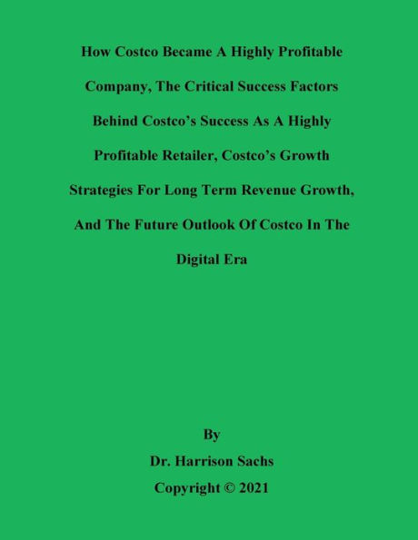 How Costco Became A Highly Profitable Company And The Critical Success Factors Behind Costco's