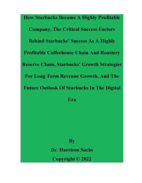 How Starbucks Became A Highly Profitable Company And The Critical Success Factors Behind Starbucks'