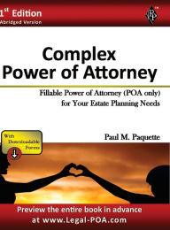 Title: Complex Power of Attorney - Abridged Version: Fillable Power of Attorney (POA Only) For Your Estate Planning Needs, Author: Paul Paquette