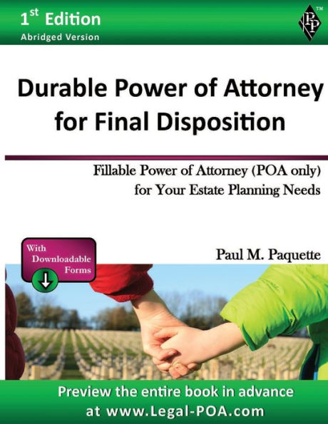 Durable Power of Attorney for Final Disposition - Abridged Version: Fillable Power of Attorney (POA Only) For Your Estate Planning Needs