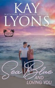 Title: Sea Blue and Loving You, Author: Kay Lyons