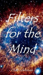 Title: Filters for the Mind: Introspectional Food for Thought, Author: Chad Lehtonen