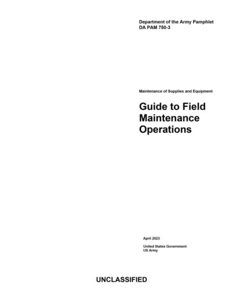 Department of the Army Pamphlet DA PAM 750-3 Guide to Field Maintenance Operations April 2023