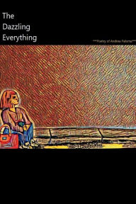 Free downloads books for ipad The Dazzling Everything: Poetry of Andrea Paloma RTF ePub 9798369229163