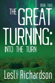 Title: The Great Turning: Into the Turn:, Author: Lesli Richardson