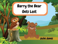 Title: Barry the Bear Gets Lost, Author: Julie Jones