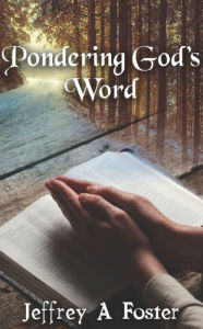 Title: Pondering God's Word, Author: Jeffrey Foster