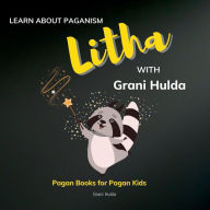 Title: Litha: Learn About Paganism with Grani Hulda:, Author: Grani Hulda