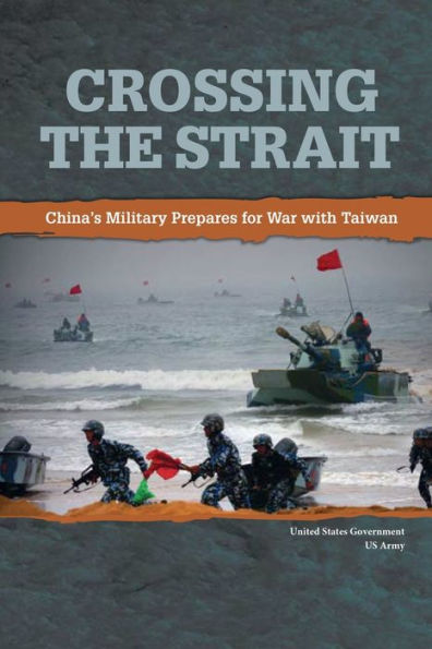 Crossing the Strait: China's Military Prepares for War with Taiwan:
