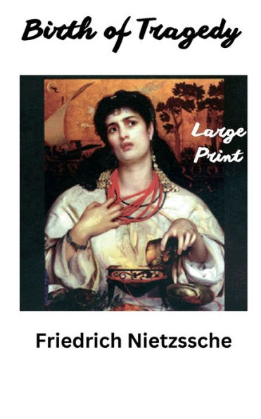 The Birth of Tragedy in Large Print