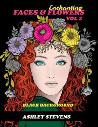 Title: Adult Coloring Book - Enchanting Faces & Flowers VOL 2: Coloring Books for Adults Relaxation - Coloring Book for Men - Stress & Anxiety Relief - Therapeutic Journey, Author: Ashley Stevens