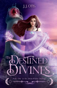 Title: The Destined Divines, Author: J. J. Otis