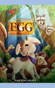 Title: A Mysterious Egg in the Forest, Author: Gina Schluneker
