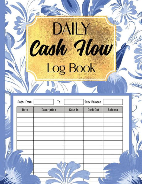 Daily Cash Flow Log Book: Petty Cash : Financial Keeping Notebook For Business : Large Ledger Book : Business Ledger: Recording Business Cash Flow