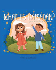 Title: What is Ramadan? Questions About Ramadan, Author: Sauleha Latif