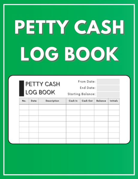 Petty Cash Log Book: Ideal to record and keep track of your business cash transactions