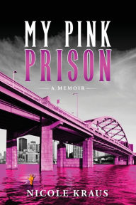 My Pink Prison: A Memoir: