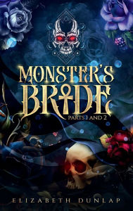 Title: Monster's Bride parts 1 and 2, Author: Elizabeth Dunlap