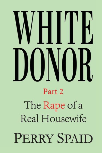 White Donor: The Rape Of A Real House Wife Part 2