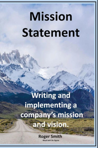 Mission Statements: Writing and implementing a company's mission and vision.