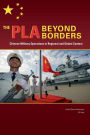 The PLA Beyond Borders: Chinese Military Operations in Regional and Global Context: