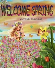 Title: WELCOME SPRING, Author: Joan Surace