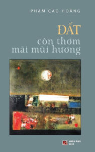 Title: D?t Cï¿½n Thom Mï¿½i Mï¿½i Huong (revised version - hard cover), Author: Cao Hoang Pham