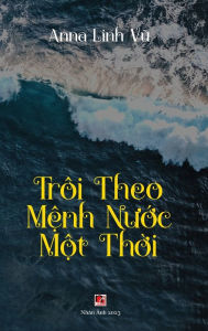 Title: Trï¿½i Theo M?nh Nu?c M?t Th?i (hard cover - color), Author: Linh Vu