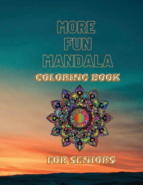 more fun mandala coloring book: Easy & Simple Adult mandala Coloring Books for Seniors & Beginners