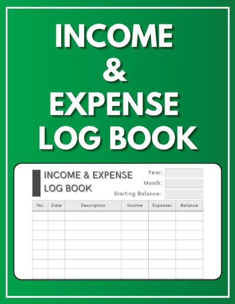 Income And Expense Log Book: Simple and easy to use to track business or personal income and expenditure