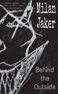 Title: Behind the Outside, Author: Milan Jaker