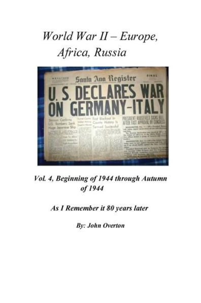 WWII, Vol. 4, Europe, Africa, Russia: As I remember the war 80 years later.