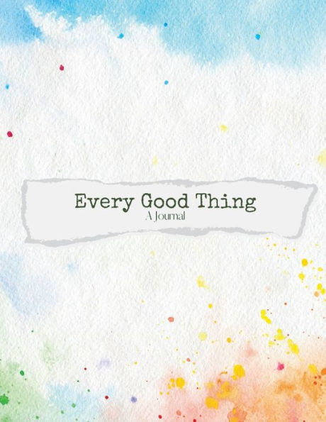 Every Good Thing (A Journal): Edited by Jenna Cornell