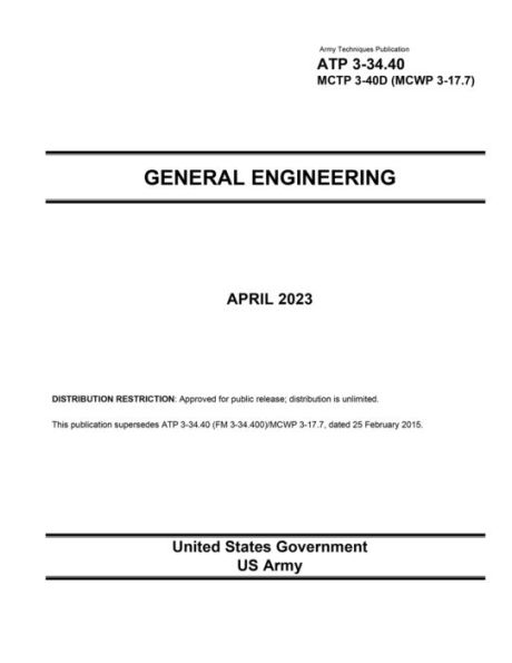 Army Techniques Publication ATP 3-34.40 MCTP 3-40D (MCWP 3-17.7) General Engineering April 2023