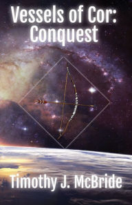Title: Vessels of Cor: Conquest:, Author: Timothy McBride