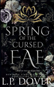 Title: Spring of the Cursed Fae, Author: L. P. Dover