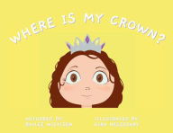 Title: Where is My crown?, Author: Bailee Wistisen